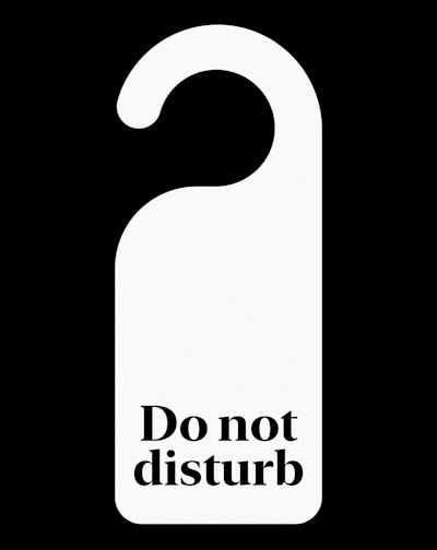 Please do not disturb my quarantine.