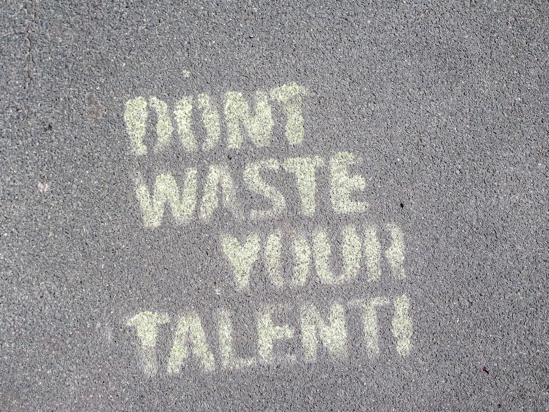 So true: Don't waste your talent! Sprayed on the streets of Berlin.