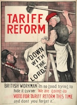 A political poster features a man painting over a wall with a roller brush. The text 'TARIFF REFORM' is prominently displayed at the top. Another man labeled 'LABOUR' holds a banner saying 'DOWN WITH THE LORDS.' The poster includes a dialogue with the phrase, 'We are going to vote for tariff reform this time.'
