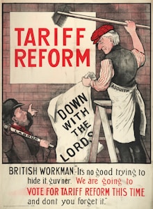 A political poster features a man painting over a wall with a roller brush. The text 'TARIFF REFORM' is prominently displayed at the top. Another man labeled 'LABOUR' holds a banner saying 'DOWN WITH THE LORDS.' The poster includes a dialogue with the phrase, 'We are going to vote for tariff reform this time.'