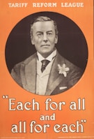A vintage political poster with an image of a man wearing formal attire, including a monocle and a suit with a boutonniere. He is surrounded by text that reads 'Each for all and all for each.' The background is orange, and the words 'Tariff Reform League' are displayed at the top of the poster.