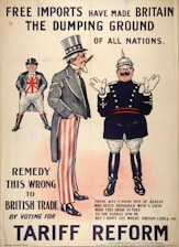 A vintage political poster depicts three cartoonish figures in exaggerated national costumes. The central figure, representing the United States, wears a top hat and striped pants. To the right, a figure representing Germany is dressed as a militaristic officer. On the left, a British character stands with crossed arms wearing a jacket featuring the Union Jack. The text above reads 'Free imports have made Britain the dumping ground of all nations.' Additional text below advocates for tariff reform to protect British trade.