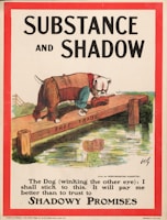 A cartoon illustration depicts a bulldog wearing a brown suit, labeled 'ABSURD LEVY', standing on a plank labeled 'FREE TRADE' while holding a bone labeled 'CHEAP FOOD'. The plank is over a body of water reflecting 'HIGHER WAGES MORE WORK'. The text below reads, 'The Dog (winking the other eye): I shall stick to this. It will pay me better than to trust to SHADOWY PROMISES.' The image has a red border and contains bold headings 'SUBSTANCE AND SHADOW'.
