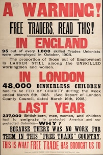 An old poster with bold red and black text addresses the economic issues in England. It describes unemployment among skilled trades unionists in 1908, the plight of dinnerless children in London who needed charity, and mass emigration due to lack of work, criticizing free trade policies.