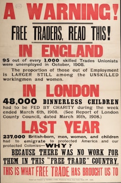 An old poster with bold red and black text addresses the economic issues in England. It describes unemployment among skilled trades unionists in 1908, the plight of dinnerless children in London who needed charity, and mass emigration due to lack of work, criticizing free trade policies.