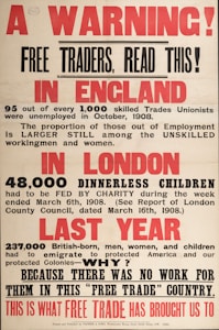 An old poster with bold red and black text addresses the economic issues in England. It describes unemployment among skilled trades unionists in 1908, the plight of dinnerless children in London who needed charity, and mass emigration due to lack of work, criticizing free trade policies.