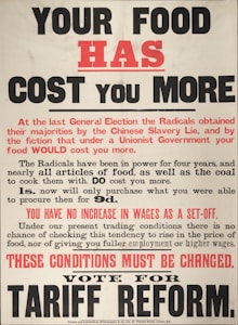 A vintage political poster emphasizing the increased cost of food under a specific government. Key phrases are highlighted in bold and red to stress issues with food pricing and wages. The poster encourages voters to support tariff reform, criticizing the current ruling party's economic policies.