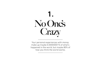 A minimalistic design featuring the phrase 'No One's Crazy' in large, bold text followed by a thought-provoking statement about personal experiences with money. The text is centered on a plain white background.