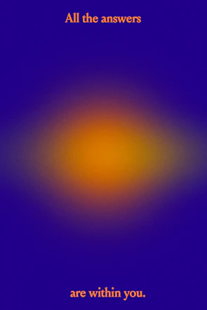 A gradient background with a blend of blue and orange colors. The phrase 'All the answers are within you.' is written in orange text, with the first part at the top and the second part at the bottom.