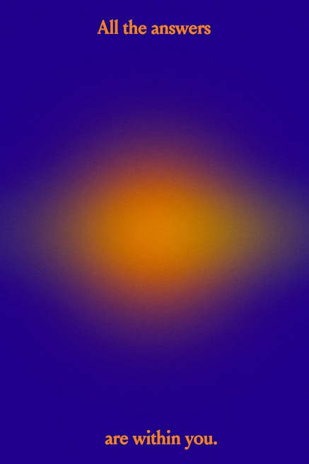 A gradient background with a blend of blue and orange colors. The phrase 'All the answers are within you.' is written in orange text, with the first part at the top and the second part at the bottom.