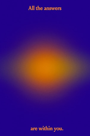 A gradient background with a blend of blue and orange colors. The phrase 'All the answers are within you.' is written in orange text, with the first part at the top and the second part at the bottom.
