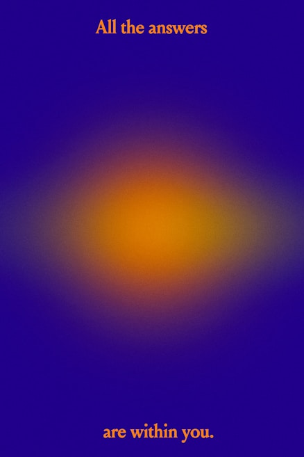 A gradient background with a blend of blue and orange colors. The phrase 'All the answers are within you.' is written in orange text, with the first part at the top and the second part at the bottom.