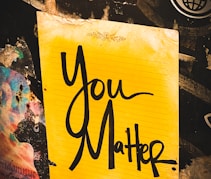 a sign saying "You Matter'
