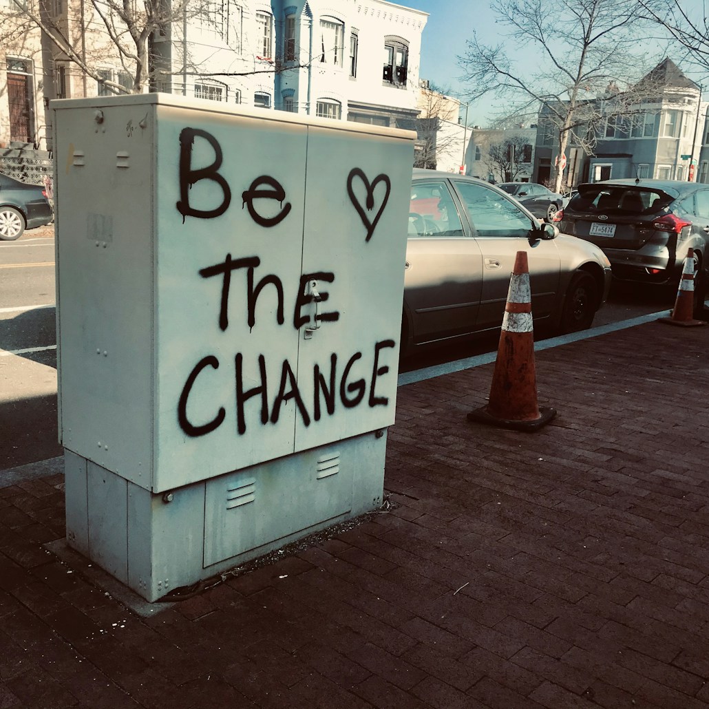 “Be The Change”