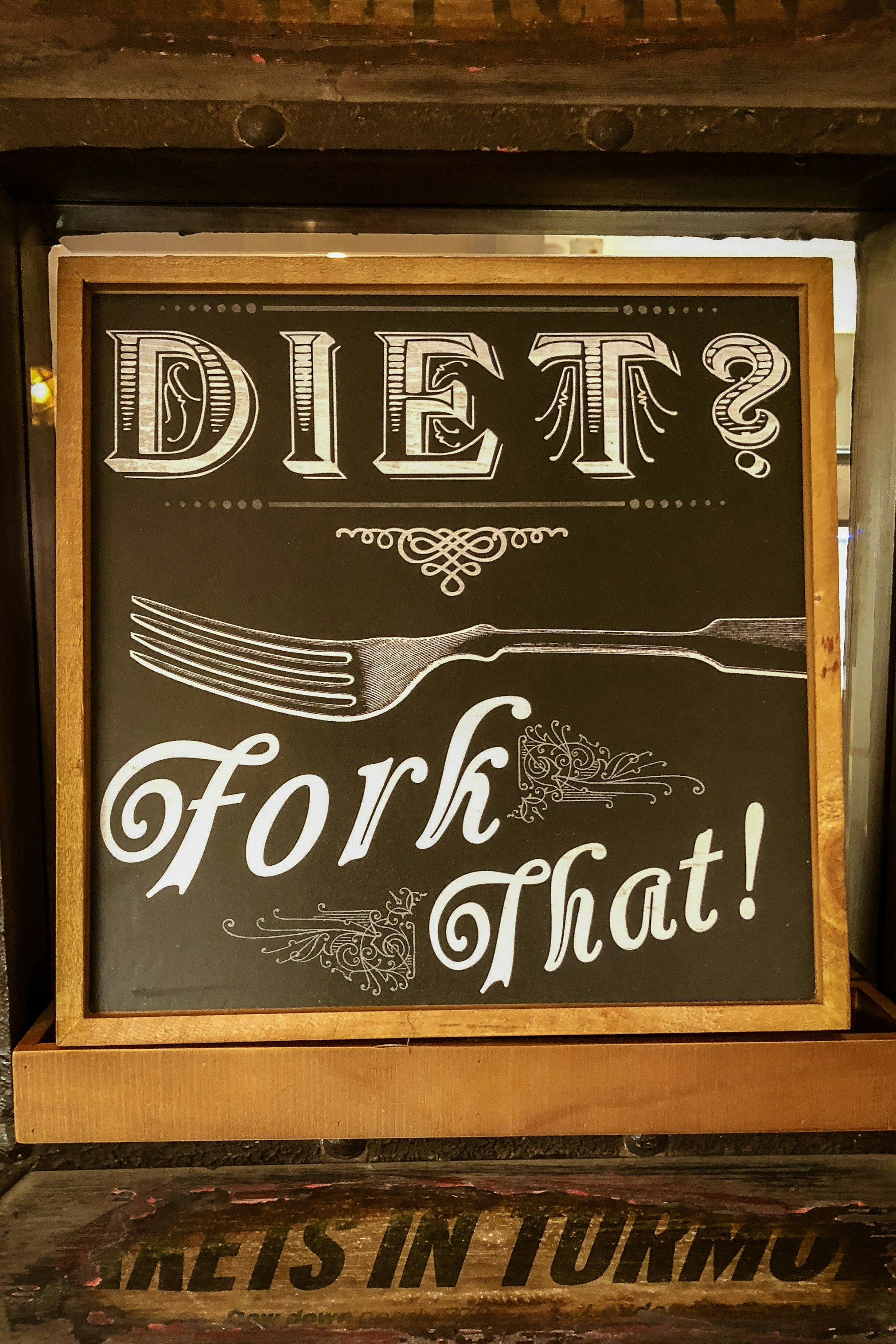 An amusing sign.  Diet, fork that.