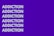 The image features the word 'ADDICTION' repeated six times vertically in bold, white capital letters against a solid purple background.