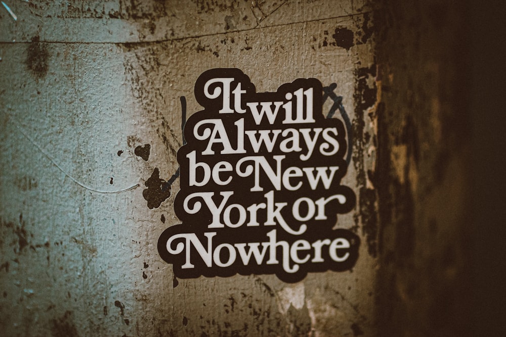 a sticker that says it will always be new york or nowhere