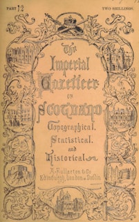 An ornate book cover for 'The Imperial Gazetteer of Scotland' featuring intricate illustrations of Scottish landmarks such as castles and cathedrals. The border is elaborately decorated with scrollwork, including images labeled as Edinburgh, Glasgow Cathedral, Stirling, Falkland, and Holyrood. The text is in a gothic style, giving it a historical and authoritative appearance.