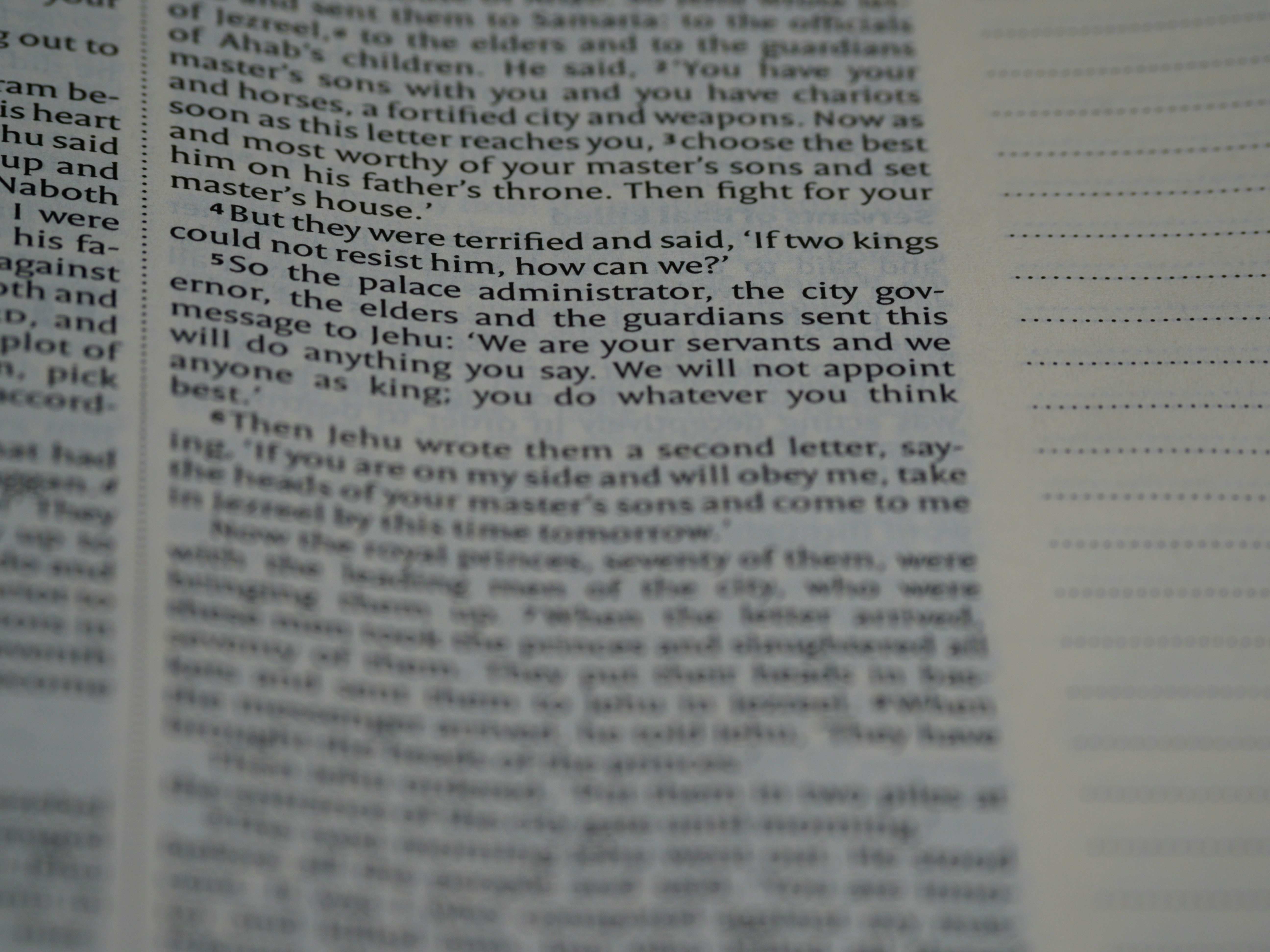 close up, bokeh, macro, blur, blurred background, close focus, bible, old testament, 2 kings, book of kings, kings, ספר מלכים‎, sêp̄er malḵîm,  hebrew bible, destruction of judah, babylon, babylonian exile, Deuteronomistic history, a history of Israel, rabbinic literature, shavuot, christian, judaism, history, text, reading, bible study, devotions, text, NIV, New International Version, type, typography, canon, christianity, holy scripture, holy bible, scripture, tanakh, nevi'im, ketuvim, septuagint,<br>