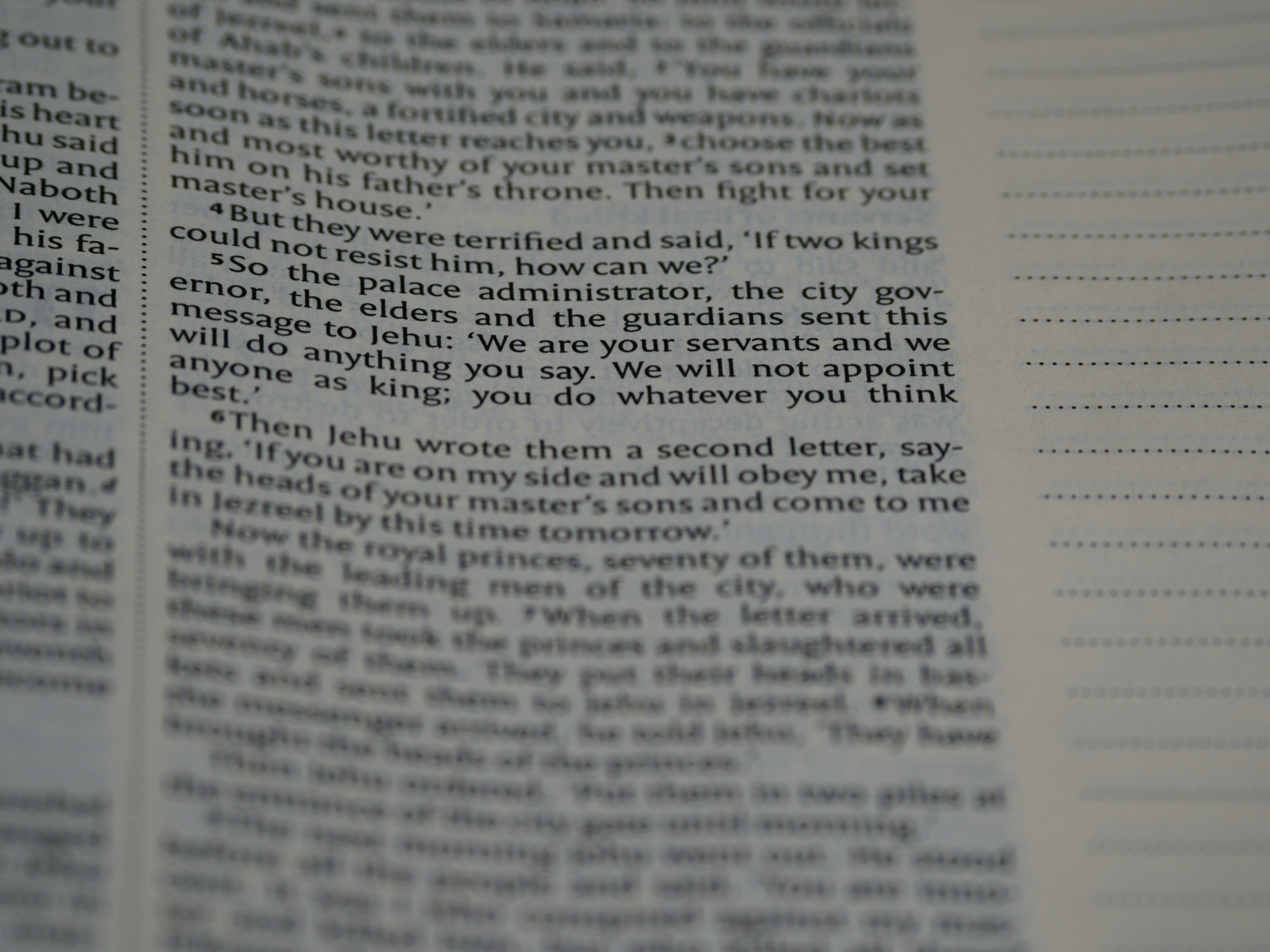 close up, bokeh, macro, blur, blurred background, close focus, bible, old testament, 2 kings, book of kings, kings, ספר מלכים‎, sêp̄er malḵîm,  hebrew bible, destruction of judah, babylon, babylonian exile, Deuteronomistic history, a history of Israel, rabbinic literature, shavuot, christian, judaism, history, text, reading, bible study, devotions, text, NIV, New International Version, type, typography, canon, christianity, holy scripture, holy bible, scripture, tanakh, nevi'im, ketuvim, septuagint,
