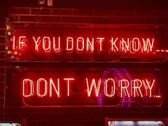 a neon sign that says if you don't know, don't worry