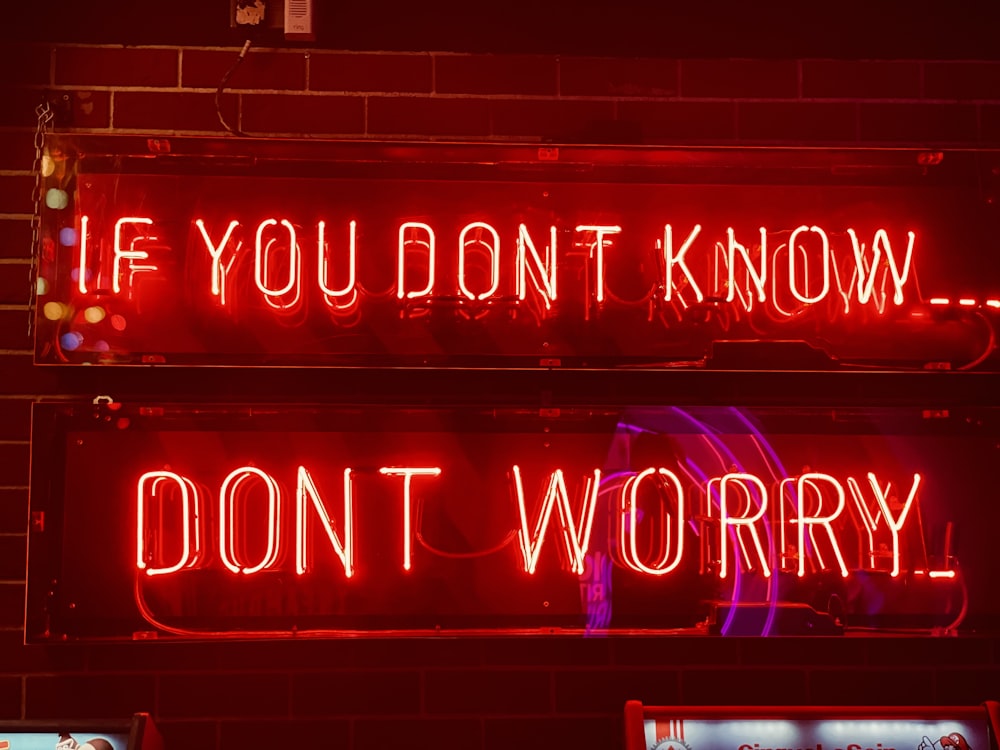 a neon sign that says if you don't know, don't worry