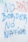Graffiti on a wall with blue and red letters saying 'No Border No Nation'. There are additional scribbles and lines in black and red.