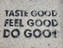 the words taste good, feel good, do good written in black ink on a