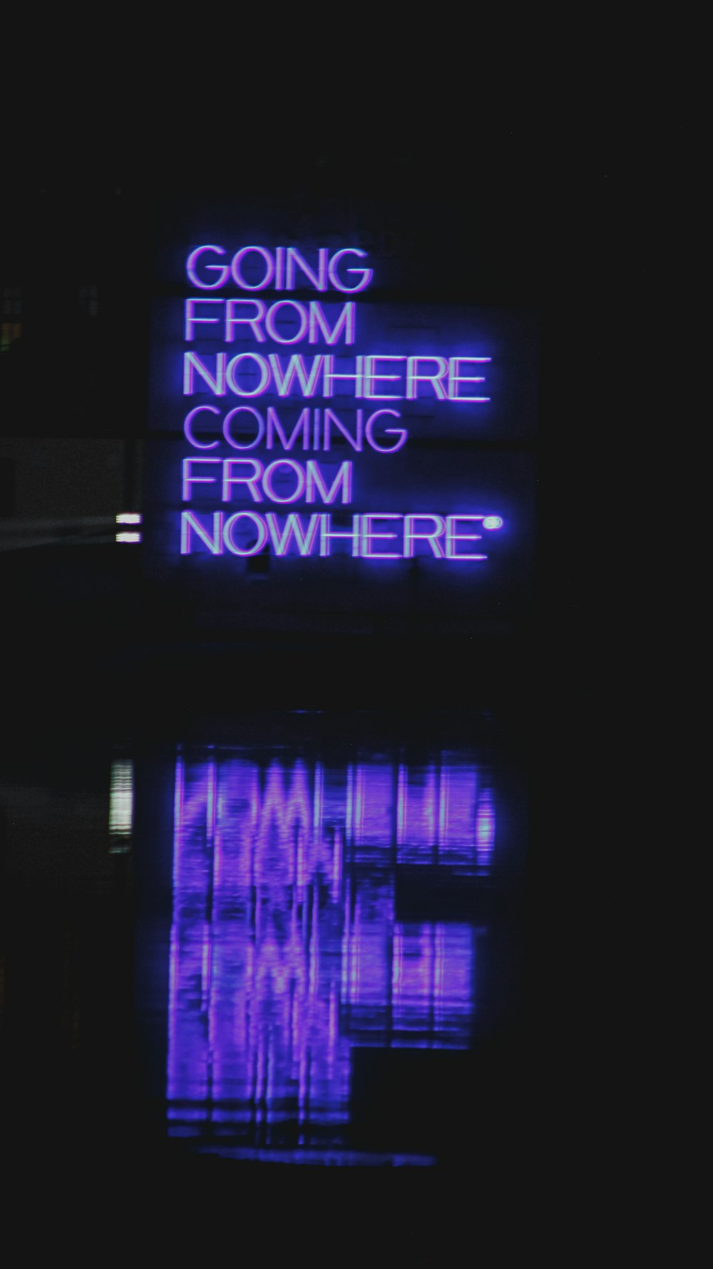a neon sign that says going from nowhere coming from nowhere