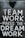 The image features the motivational phrase 'Team Work Makes The Dream Work' written in bold, white capital letters on a textured, dark background. A heart shape is positioned above the text, adding a positive and encouraging element.