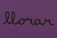 The word 'llorar' is written in a cursive font in black on a purple background.