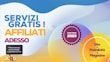 A colorful advertisement featuring bold text in Italian promoting free services. Large text reads 'SERVIZI GRATIS! AFFILIATI ADESSO' with phrases contained in vibrant geometric shapes and bubbles. The ad highlights an offer starting from 2023 and includes marketing elements like a website, advertising, and magazine.