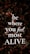 Bold, white text with the motivational message 'be where you feel most ALIVE' is overlaying a background of dark, leafy foliage. The leaves are predominantly dark green with earthy brown and muted red tones, contributing to a natural and organic look.