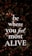 Bold, white text with the motivational message 'be where you feel most ALIVE' is overlaying a background of dark, leafy foliage. The leaves are predominantly dark green with earthy brown and muted red tones, contributing to a natural and organic look.