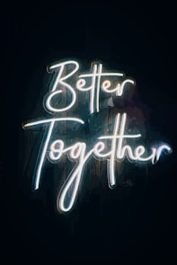a neon sign that says better together