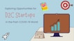 A graphic with text reading 'Exploring Opportunities for D2C Startups in the Post-COVID-19 World.' It features a target with an arrow, a computer monitor displaying an upward graph, a calendar, a rocket icon, and a clipboard with colorful sticky notes.
