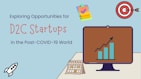 A graphic with text reading 'Exploring Opportunities for D2C Startups in the Post-COVID-19 World.' It features a target with an arrow, a computer monitor displaying an upward graph, a calendar, a rocket icon, and a clipboard with colorful sticky notes.