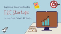 A graphic with text reading 'Exploring Opportunities for D2C Startups in the Post-COVID-19 World.' It features a target with an arrow, a computer monitor displaying an upward graph, a calendar, a rocket icon, and a clipboard with colorful sticky notes.