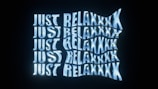 A wavy and reflective 3D text graphic repeating the phrase 'JUST RELAX' multiple times in a luminescent blue color.