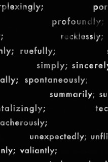 The image contains various adverbs written in white font on a black background, each followed by a semicolon. Words such as 'perplexingly', 'profoundly', 'recklessly', and 'unexpectedly' are visible.