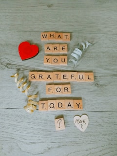 scrabbles spelling out what are you grateful for today
