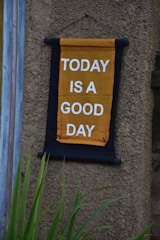 a sign that says today is a good day