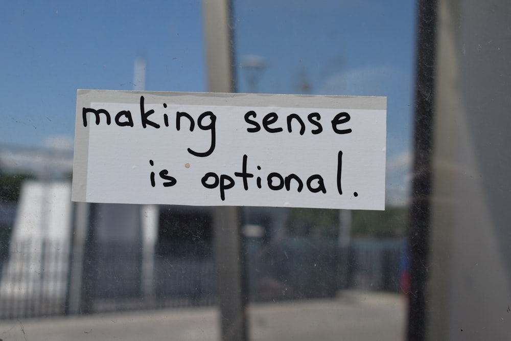 a sign that says making sense is optional