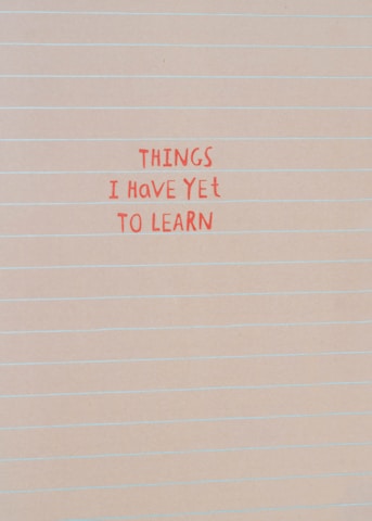 A piece of paper with writing on it that says things i have yet to learn