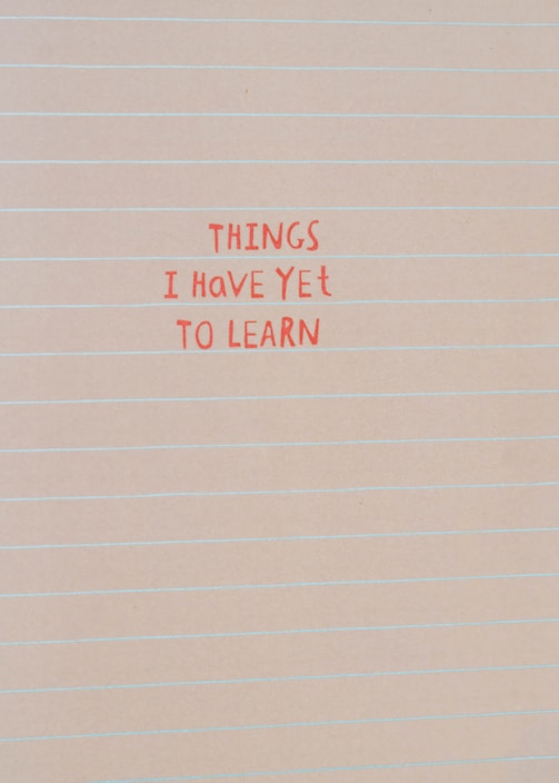 A piece of paper with writing on it that says things i have yet to learn
