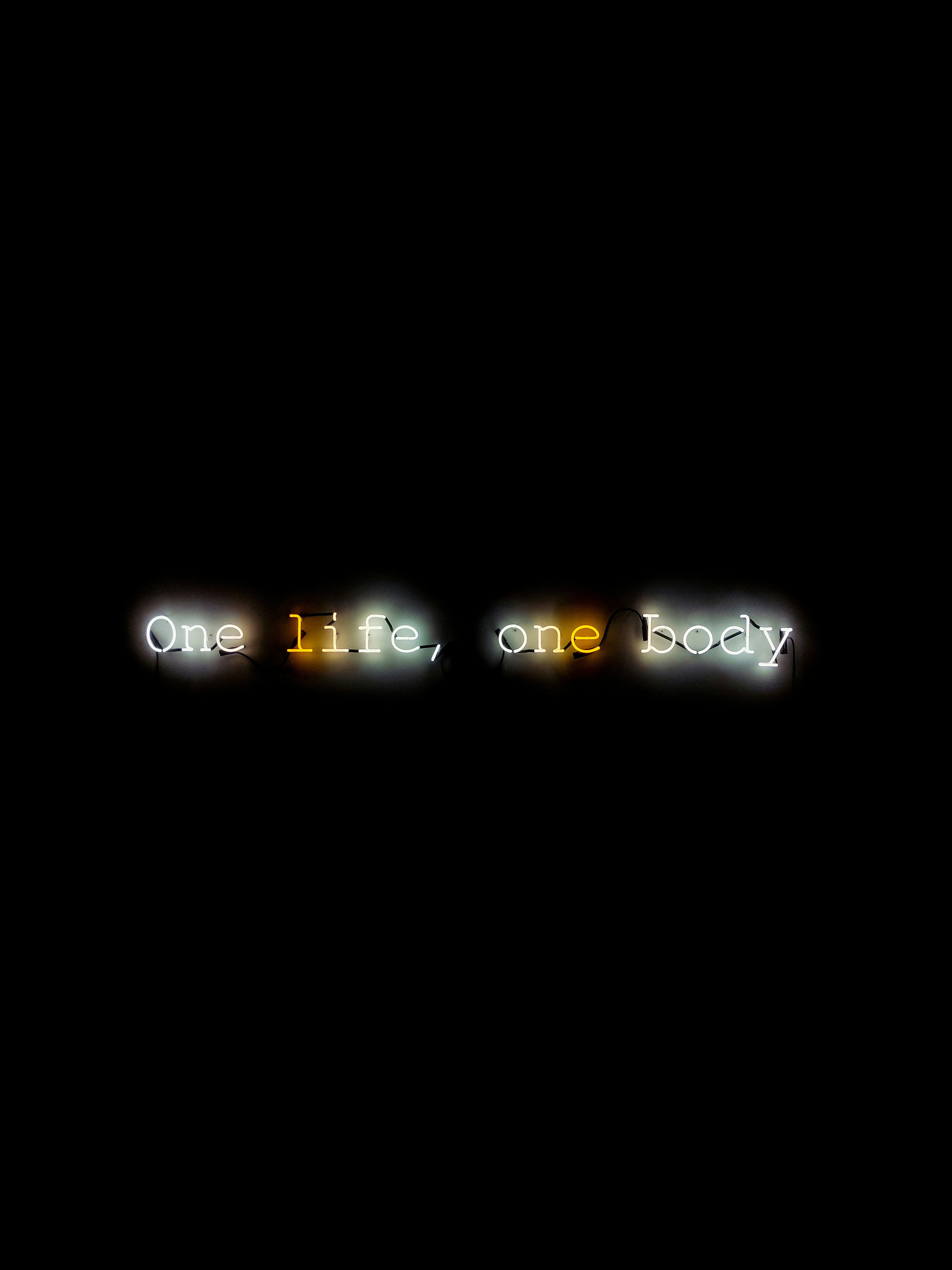 One life, one body.