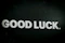 The image says "good luck."