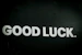 The image says "good luck."
