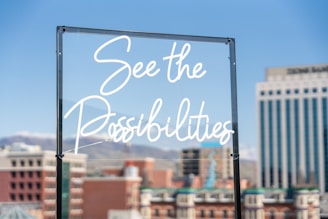 Sign encourages one to "see the possibilities."