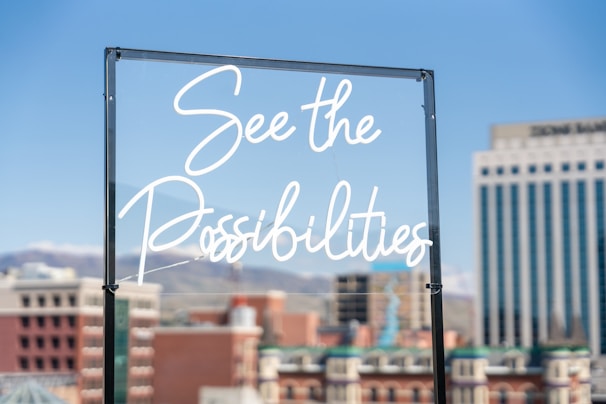 Sign encourages one to "see the possibilities."